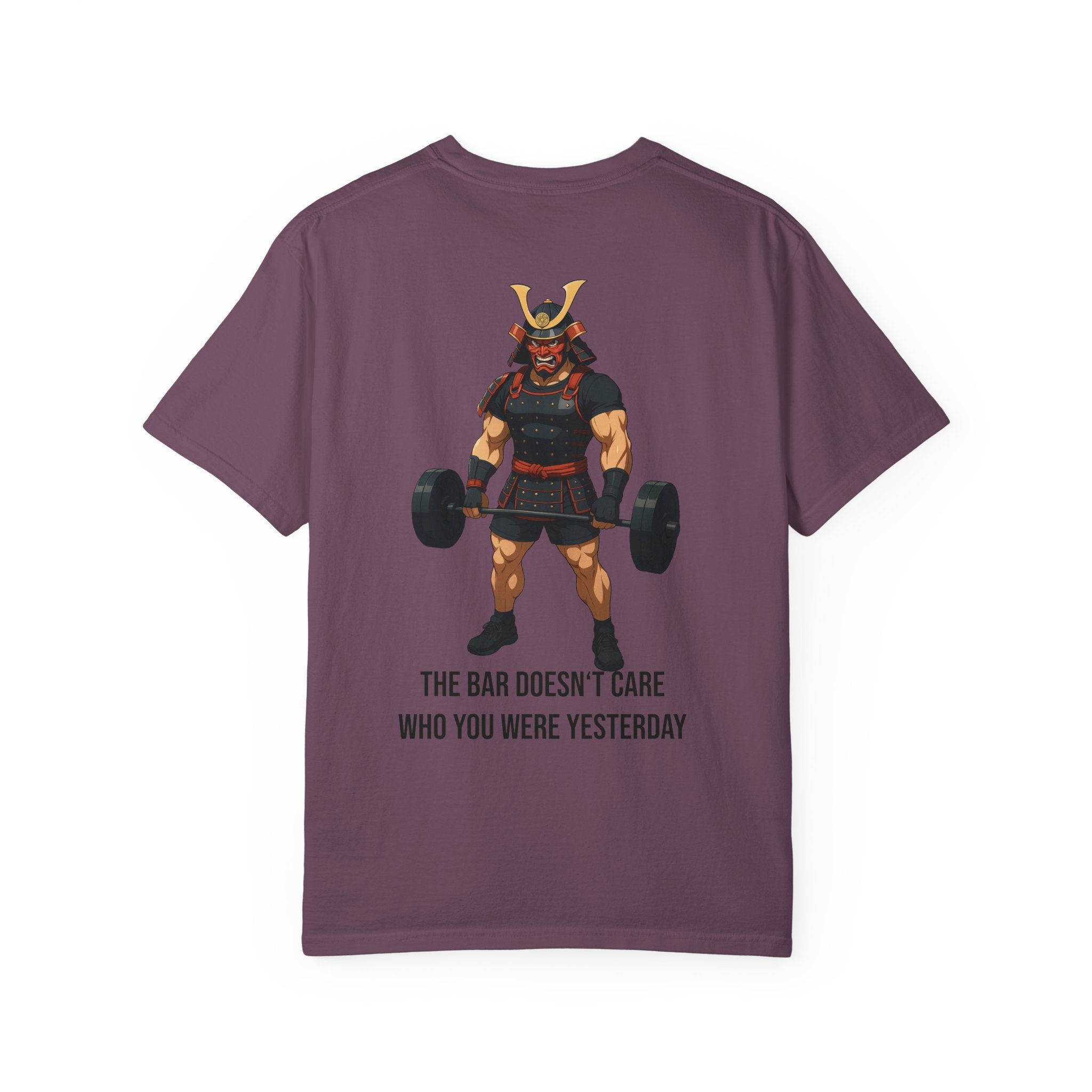Samurai Gym Shirt — "The Bar Doesn't Care Who You Were Yesterday" Warrior Fitness Tee