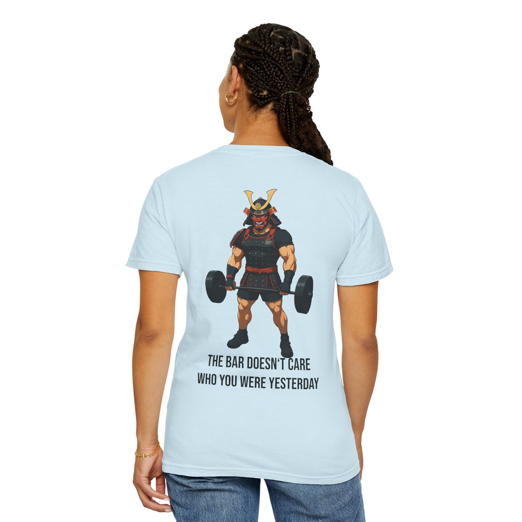 Samurai Gym Shirt — "The Bar Doesn't Care Who You Were Yesterday" Warrior Fitness Tee