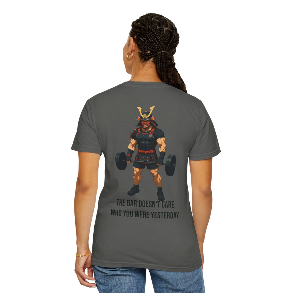 Samurai Gym Shirt — "The Bar Doesn't Care Who You Were Yesterday" Warrior Fitness Tee