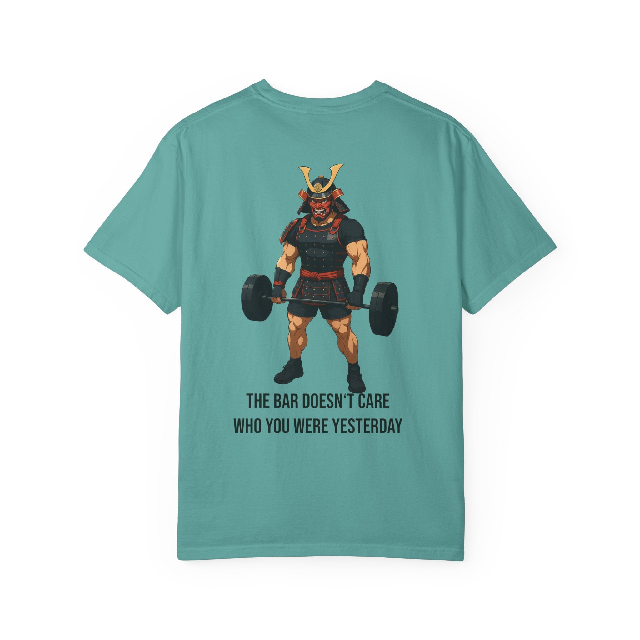 Samurai Gym Shirt — "The Bar Doesn't Care Who You Were Yesterday" Warrior Fitness Tee