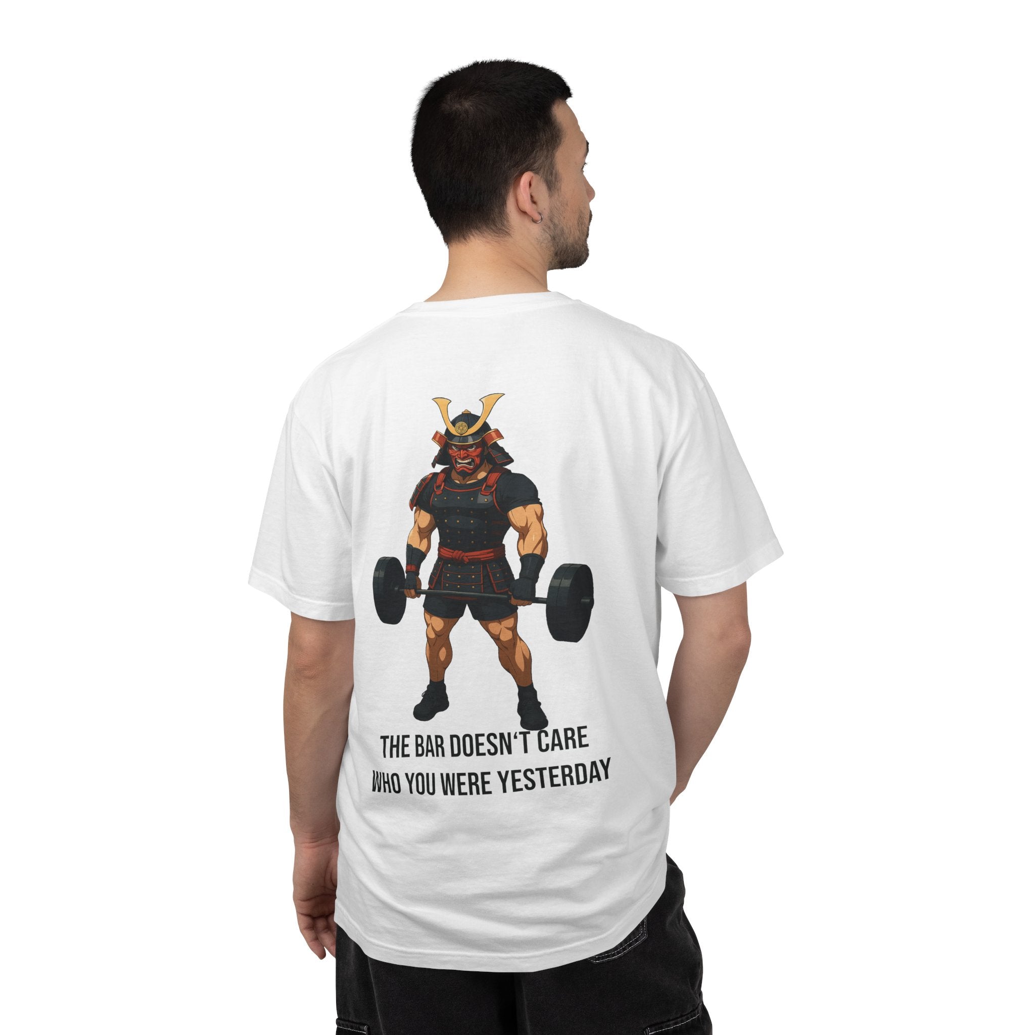 Samurai Gym Shirt — "The Bar Doesn't Care Who You Were Yesterday" Warrior Fitness Tee