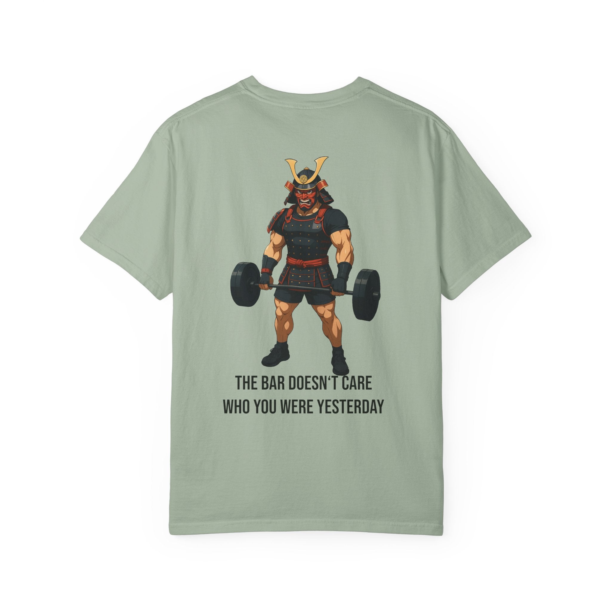 Samurai Gym Shirt — "The Bar Doesn't Care Who You Were Yesterday" Warrior Fitness Tee