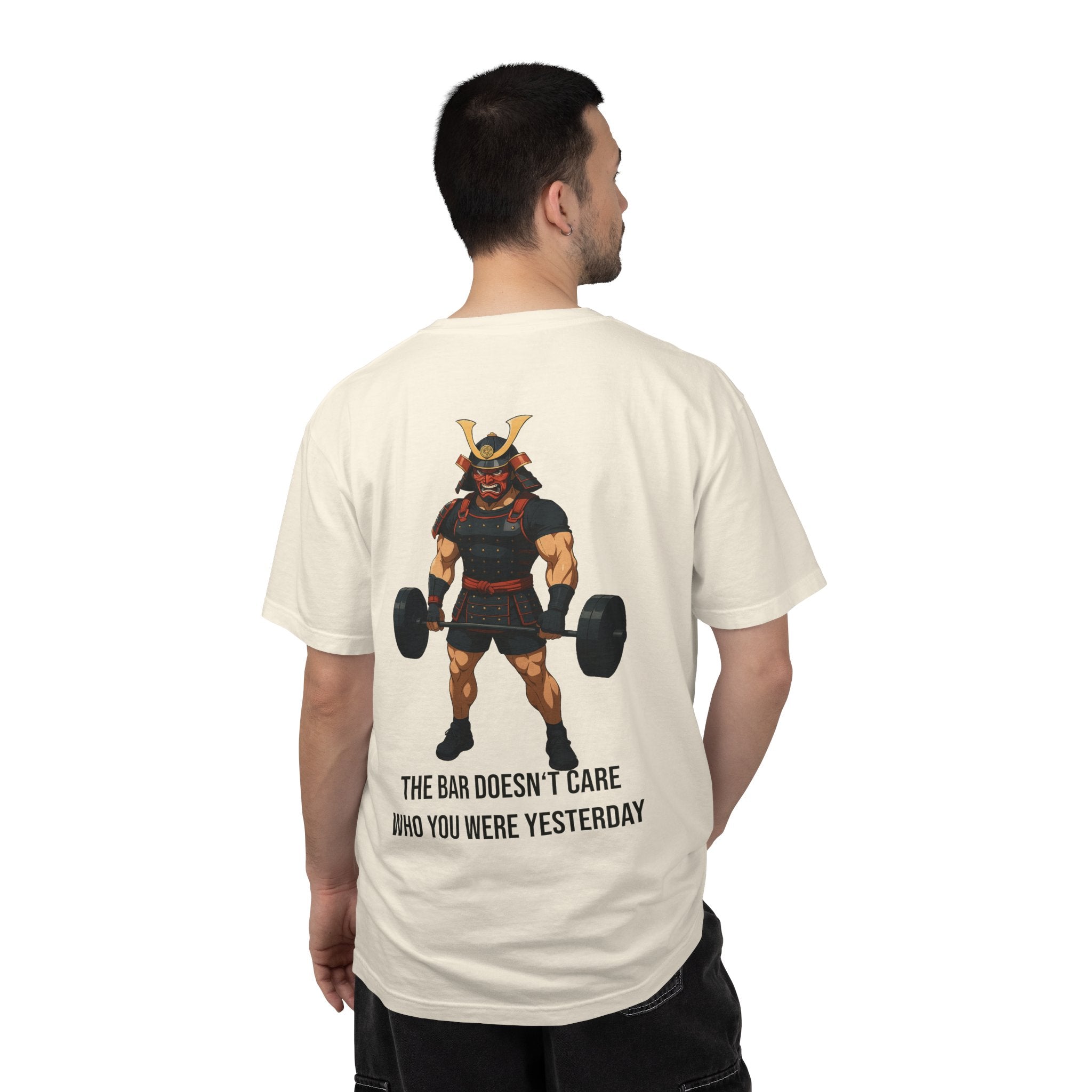 Samurai Gym Shirt — "The Bar Doesn't Care Who You Were Yesterday" Warrior Fitness Tee