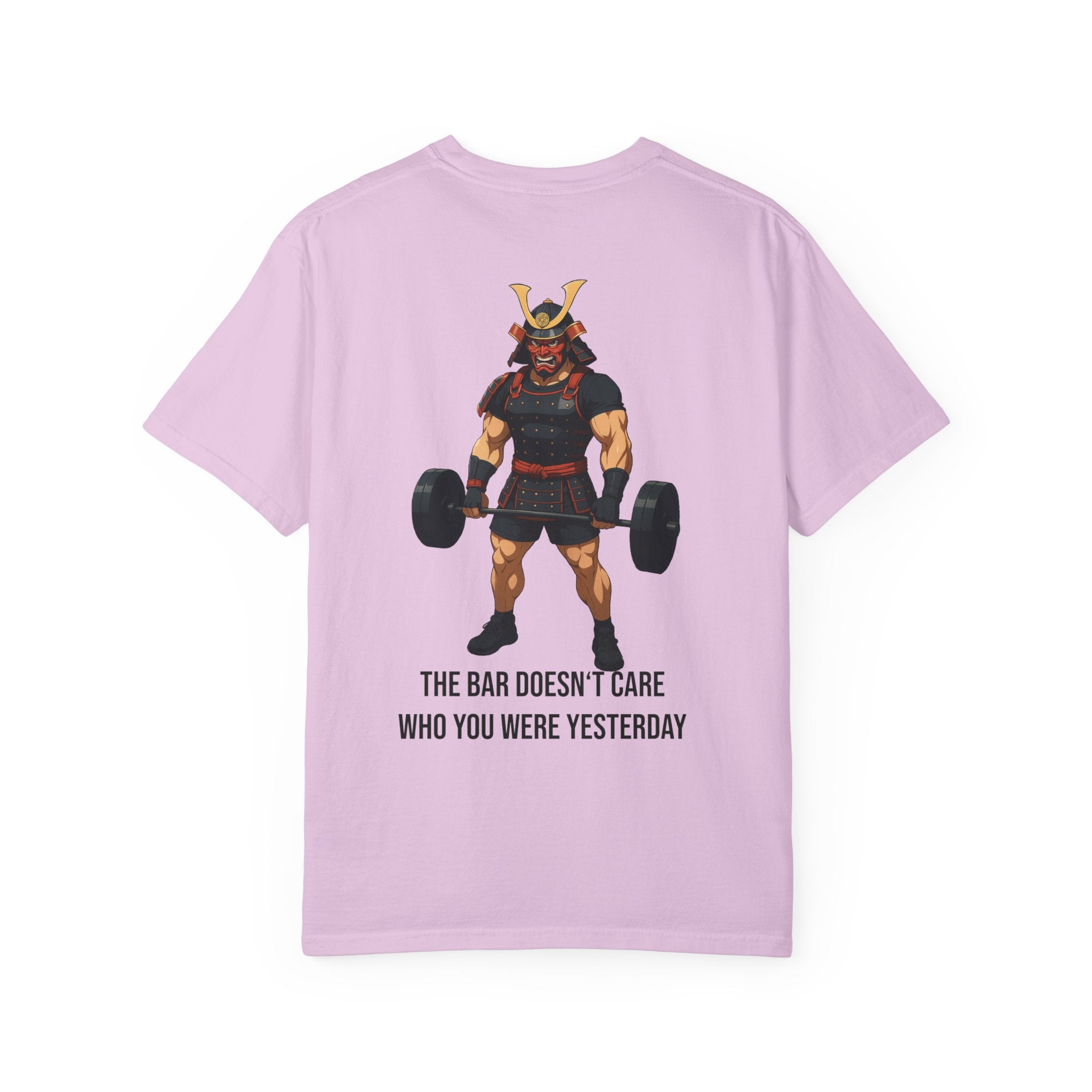 Samurai Gym Shirt — "The Bar Doesn't Care Who You Were Yesterday" Warrior Fitness Tee
