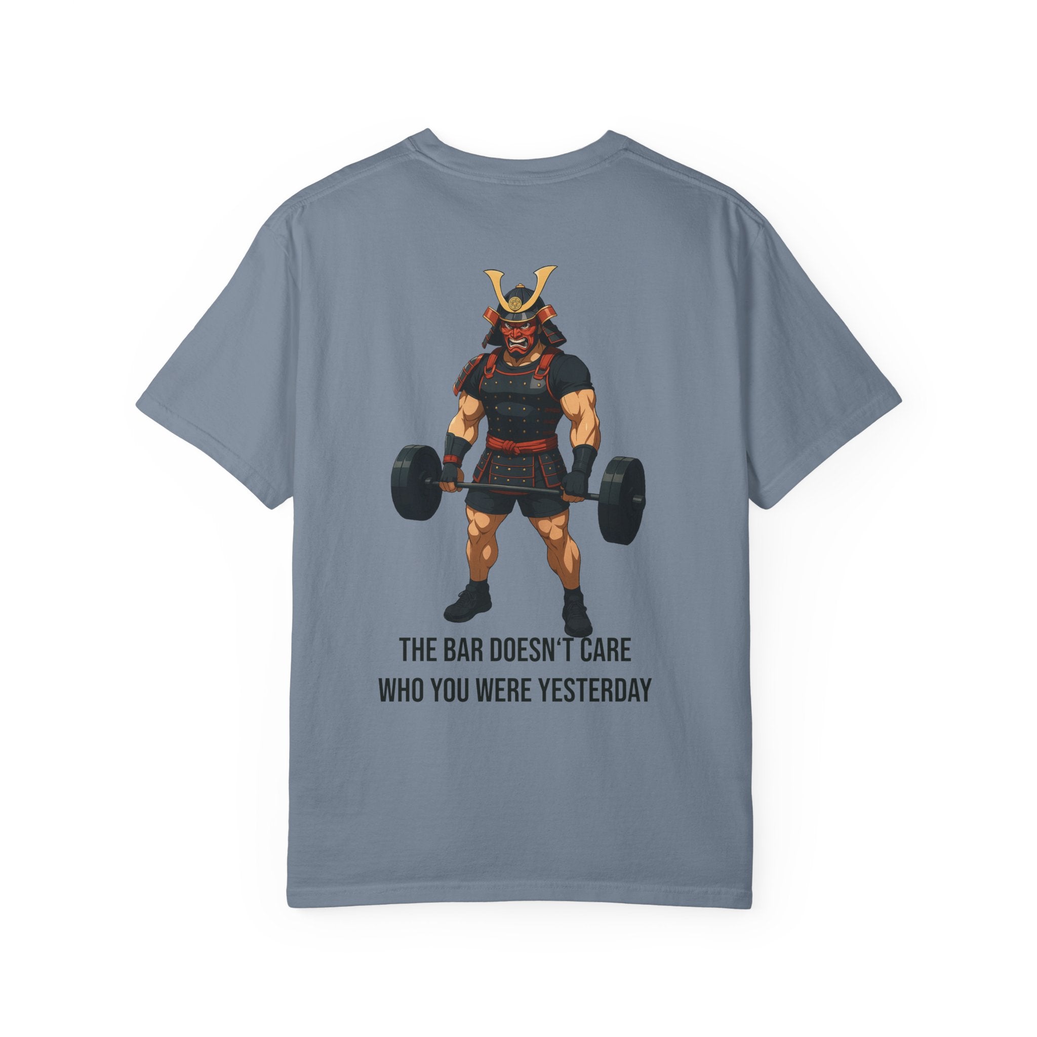 Samurai Gym Shirt — "The Bar Doesn't Care Who You Were Yesterday" Warrior Fitness Tee
