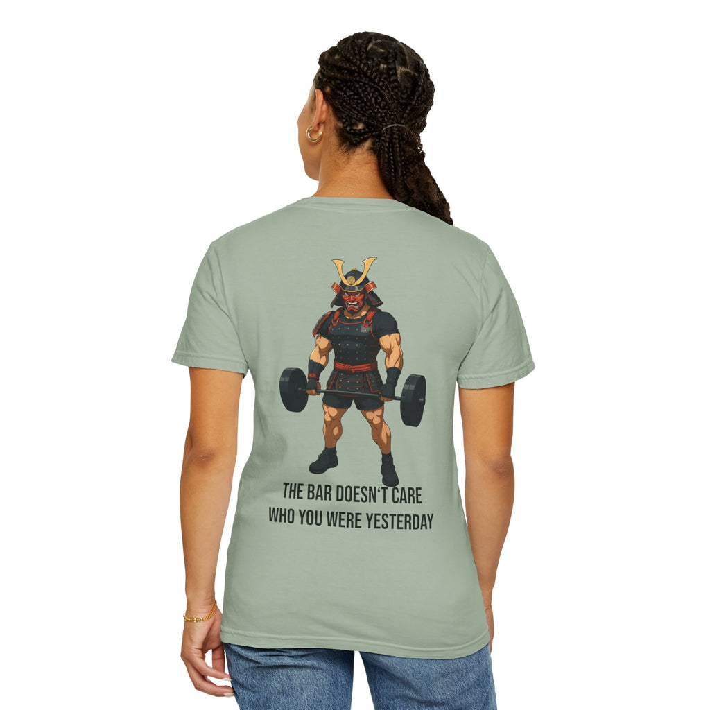 Samurai Gym Shirt — "The Bar Doesn't Care Who You Were Yesterday" Warrior Fitness Tee