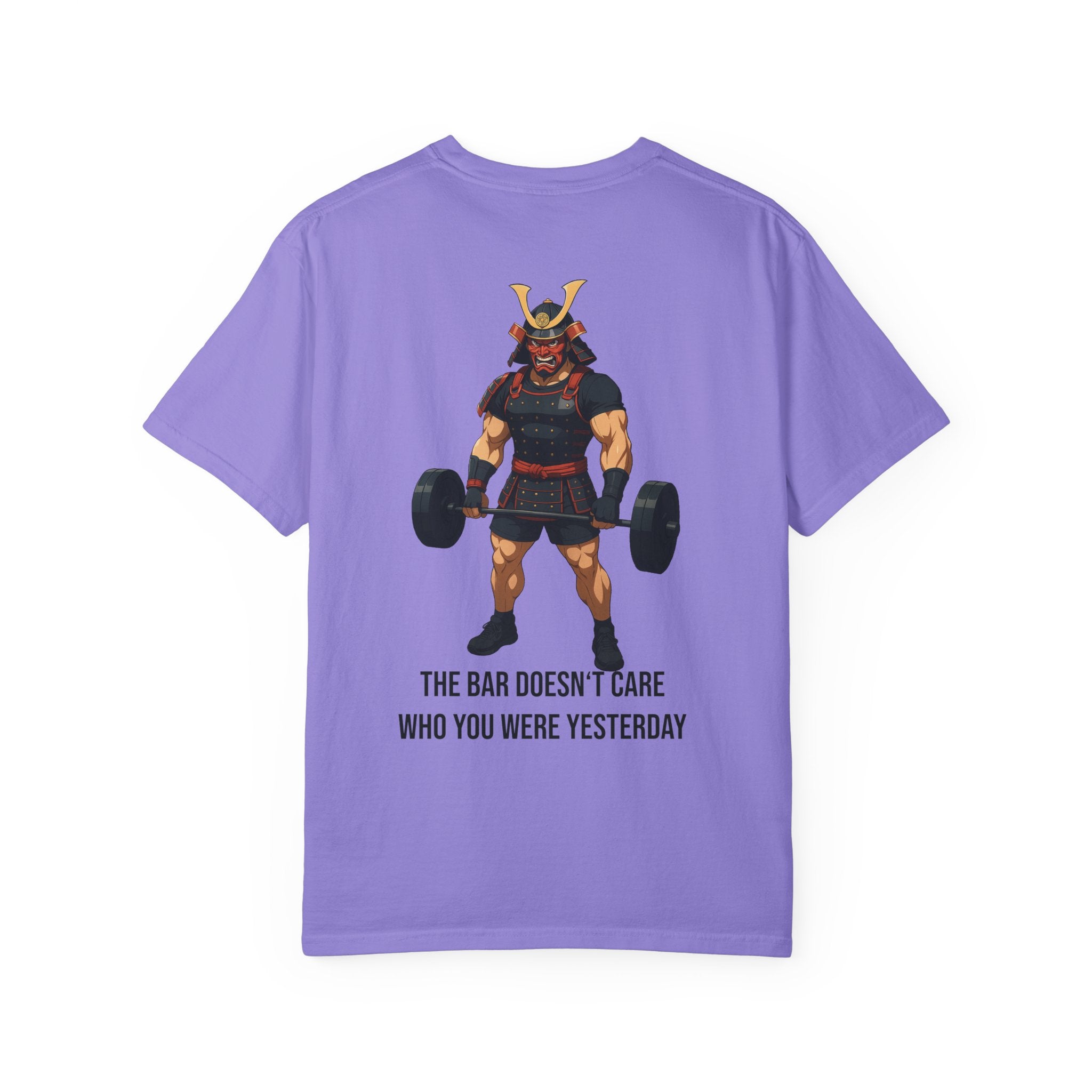 Samurai Gym Shirt — "The Bar Doesn't Care Who You Were Yesterday" Warrior Fitness Tee