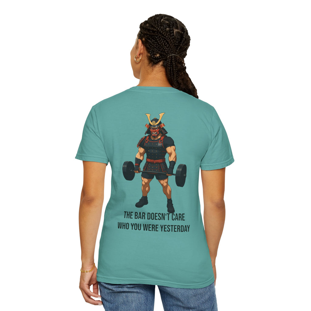 Samurai Gym Shirt — "The Bar Doesn't Care Who You Were Yesterday" Warrior Fitness Tee