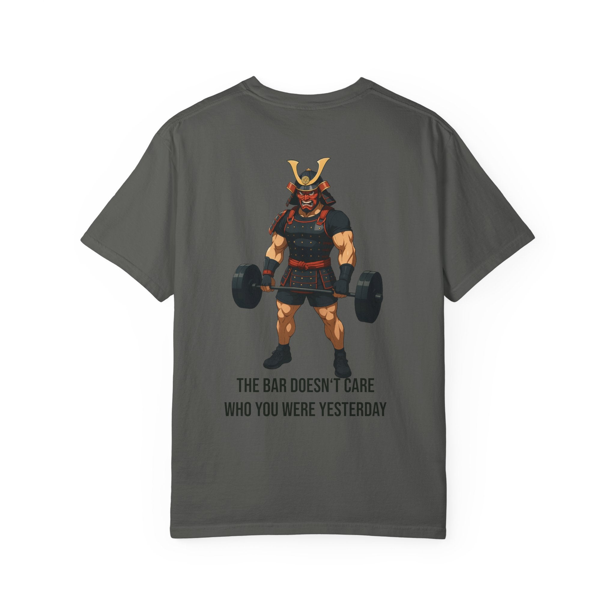 Samurai Gym Shirt — "The Bar Doesn't Care Who You Were Yesterday" Warrior Fitness Tee